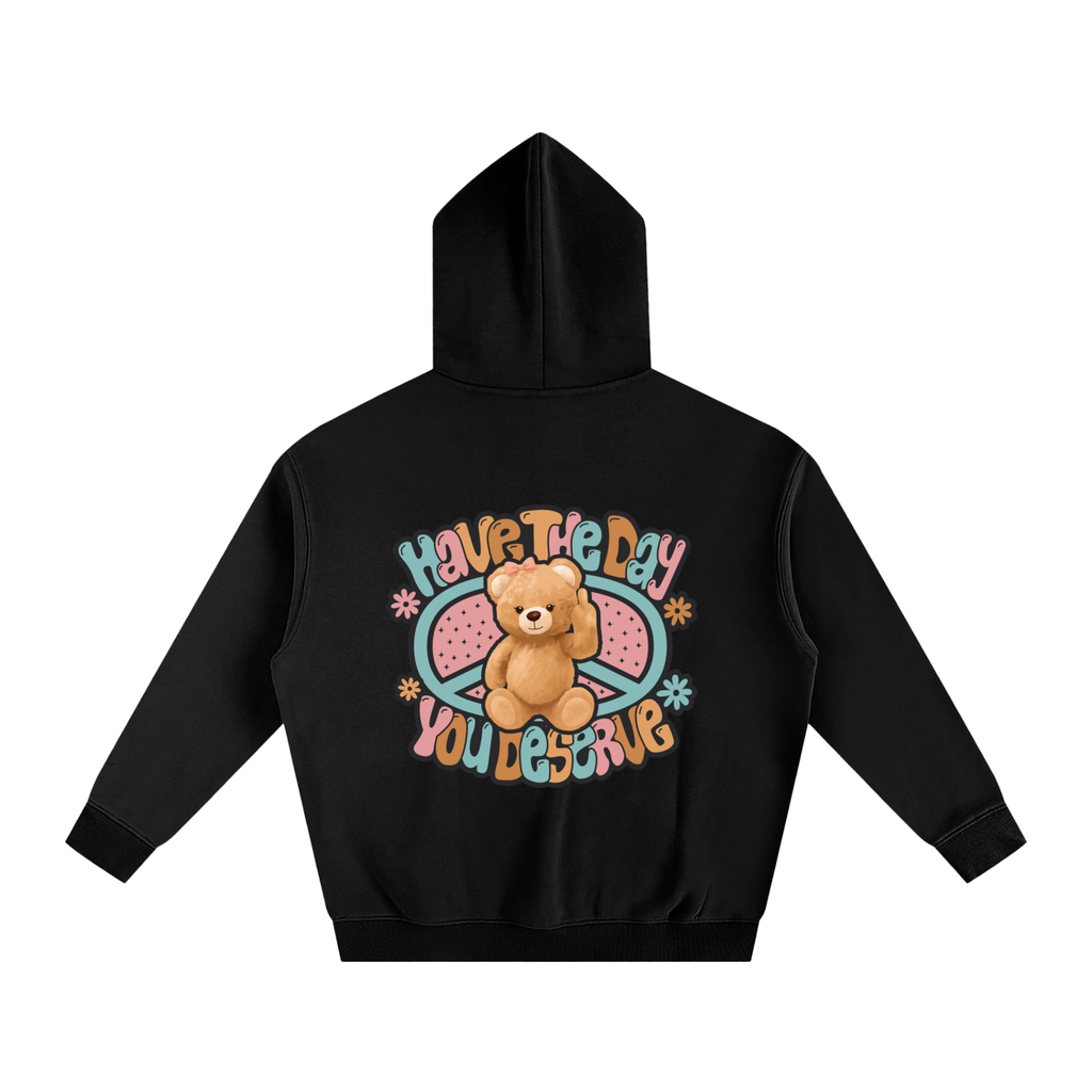 Women’s Teddy Have the Day You Deserve Oversized Hoodie